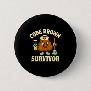 Code Brown Survivor Funny Nurse Cna Medical Humor 6 Cm Round Badge