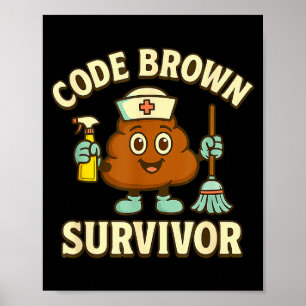 Code Brown Survivor Funny Nurse Cna Medical Humor  Poster
