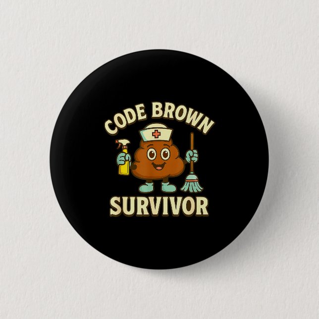 Code Brown Survivor Funny Nurse Cna Medical Humour 6 Cm Round Badge (Front)