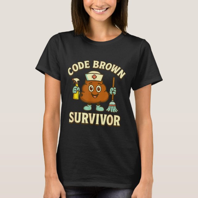 Code Brown Survivor Funny Nurse Cna Medical Humour T-Shirt (Front)