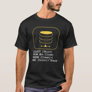 Code database SQL sarcasm developers Gift T-Shirt