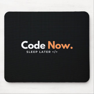 Code Now, Sleep Later – Mouse Pad