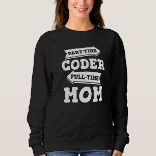 Coder Mum Software Engineer Developer Coding Progr Sweatshirt