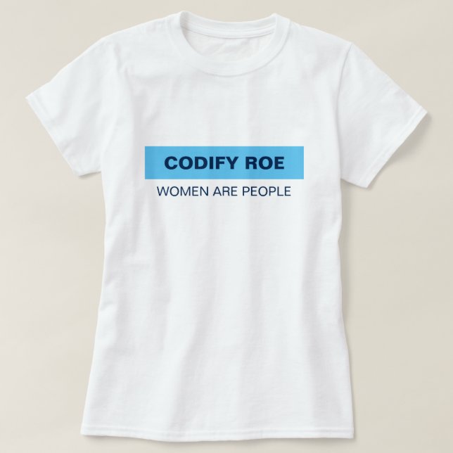 Codify Roe Women Are People T-Shirt (Design Front)