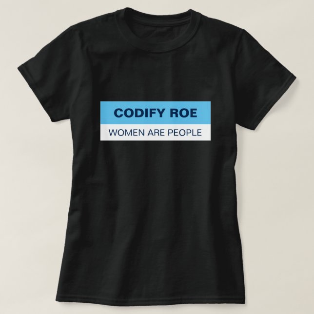 Codify Roe Women Are People T-Shirt (Design Front)