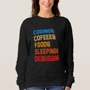 Coding Coffee Food Sleeping Debbuging Programmer C Sweatshirt