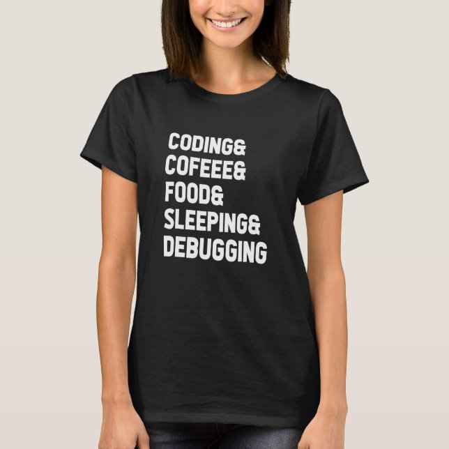 Coding Coffee Food Sleeping Debbuging Programmer C T-Shirt (Front)