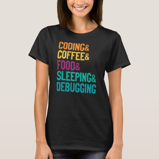 Coding Coffee Food Sleeping Debbuging Programmer T-Shirt (Front)