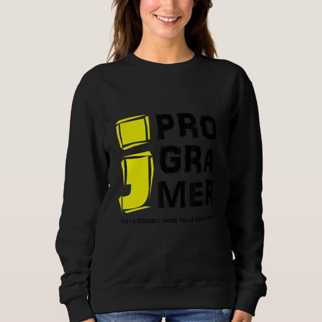 Coding Computer Programmer Love Coding More Than Y Sweatshirt (Front)