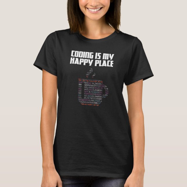 Coding is my happy place T-Shirt (Front)