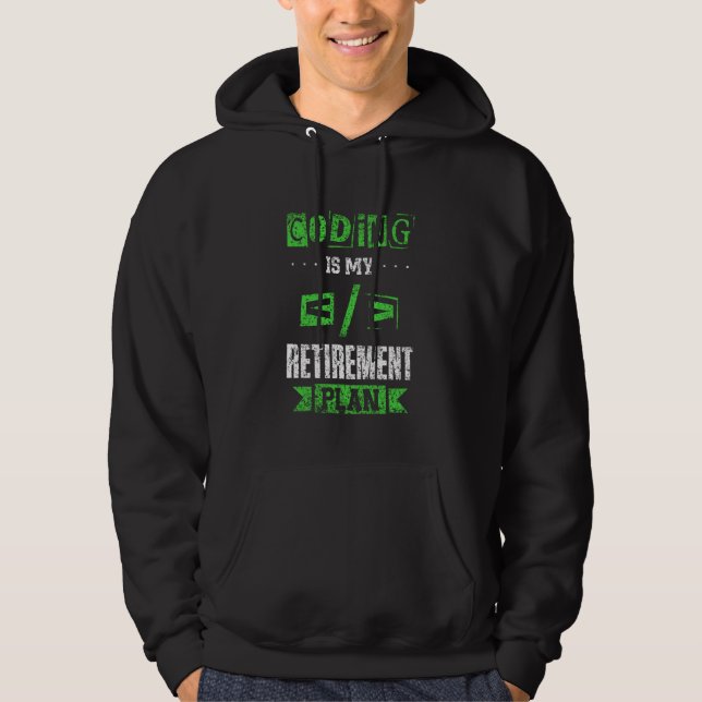 Coding Is My Retirement Plan Code Coder Programmer Hoodie (Front)