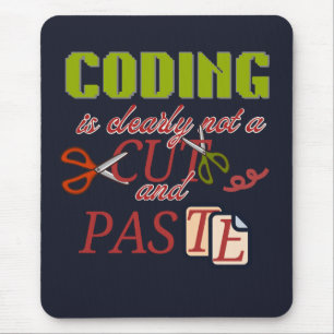 Coding Is Not Just Cut and Paste Mouse Mat