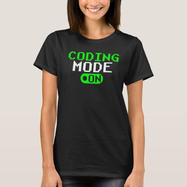 Coding Mode On Sayings Code Coder Programmer T-Shirt (Front)