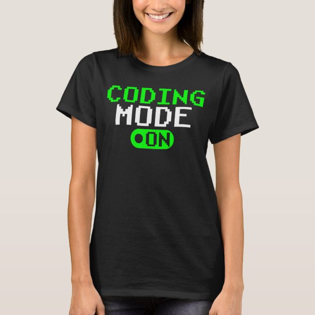 Coding Mode On Sayings Code Coder Programmer T-Shirt (Front)