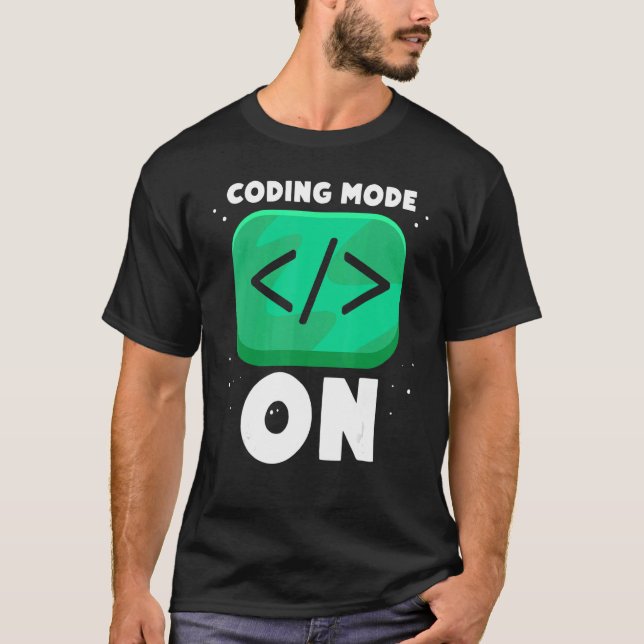 Coding Mode On Sayings Coder Code Programmer T-Shirt (Front)