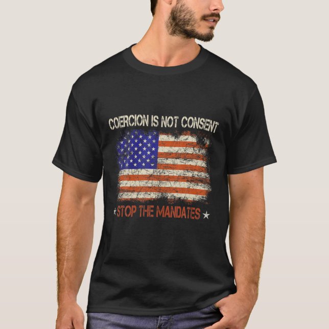 Coercion Is Not Consent Stop The Mandates Medical T-Shirt (Front)