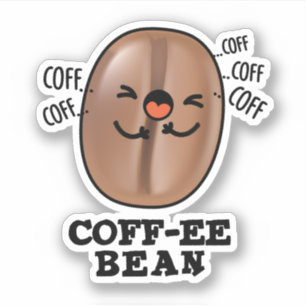 Coff-ee Funny Coughing Coffee Bean Pun 