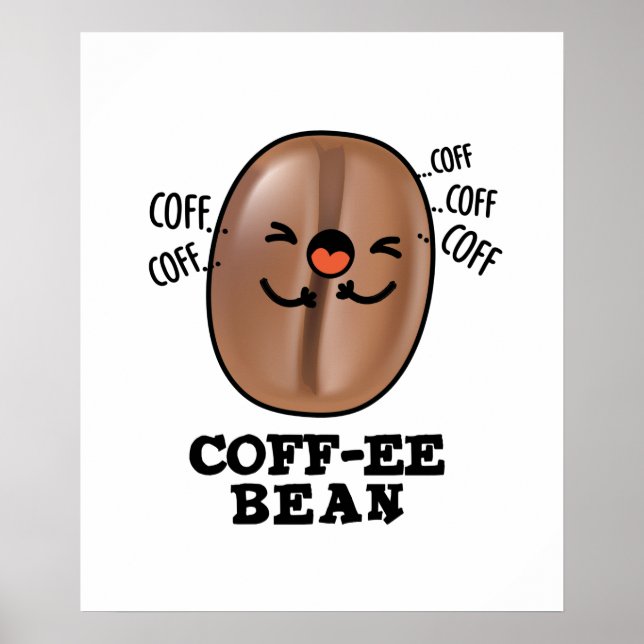 Coff-ee Funny Coughing Coffee Bean Pun  Poster (Front)