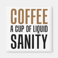 Coffee A Cup Of Liquid Sanity
