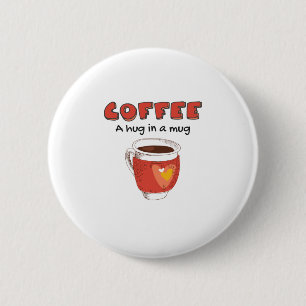 Coffee A Hug In A Mug Coffee Lover Gift 6 Cm Round Badge