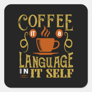Coffee a Language itself Square Sticker