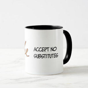 Coffee accept no substitutes mug