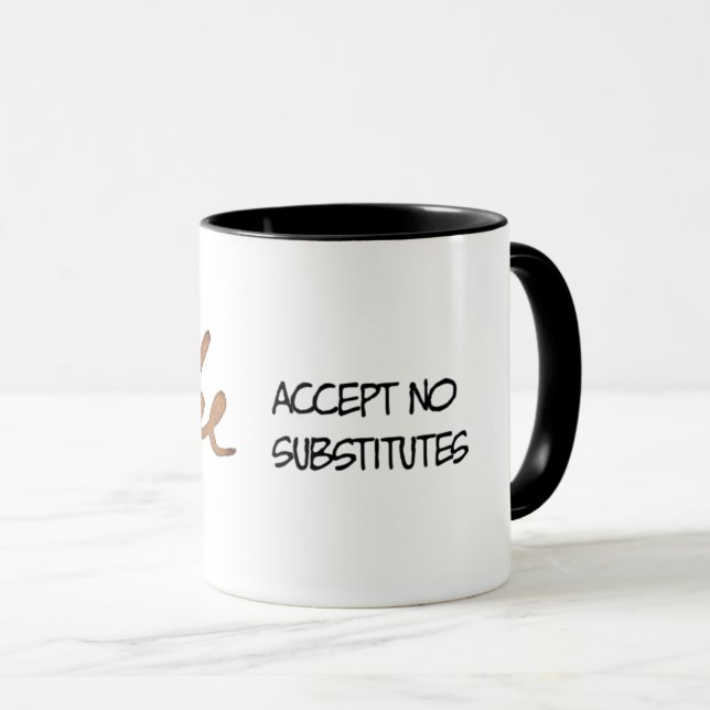 Coffee accept no substitutes mug (Front Right)