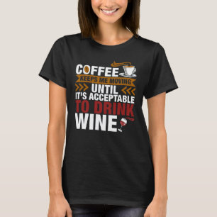 Coffee Acceptable Drink Wine T-Shirt