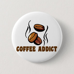 Coffee Addict 6 Cm Round Badge
