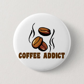 Coffee Addict 6 Cm Round Badge