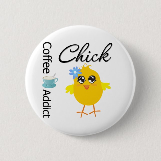 Coffee Addict Chick 6 Cm Round Badge (Front)