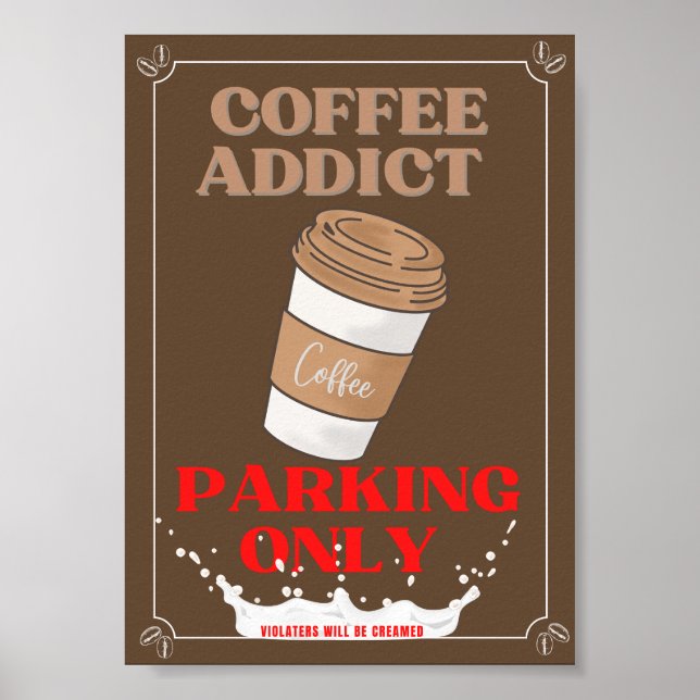 Coffee Addict Parking Only Poster (Front)
