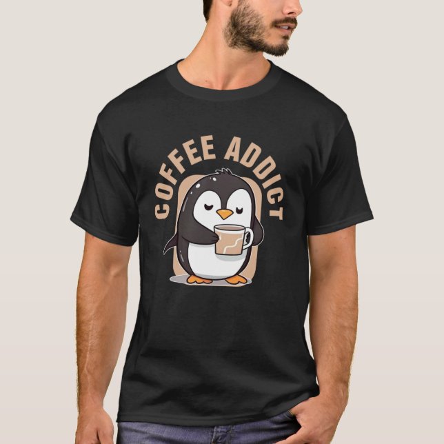 Coffee Addict  Penguin Caffeine T-Shirt (Front)