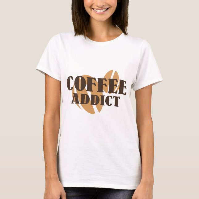 Coffee Addict T-Shirt (Front)