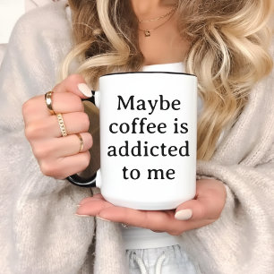 Coffee Addicted Mug, Funny Coffee Mug Gift for Her