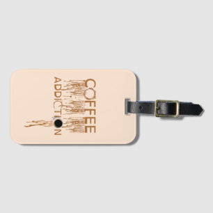 coffee addiction luggage tag