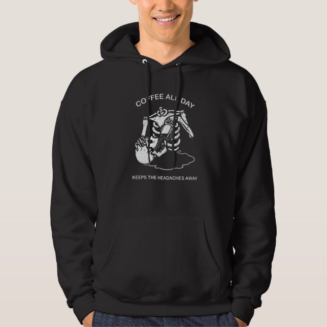 coffee all day keeps the headaches away dead skele hoodie (Front)