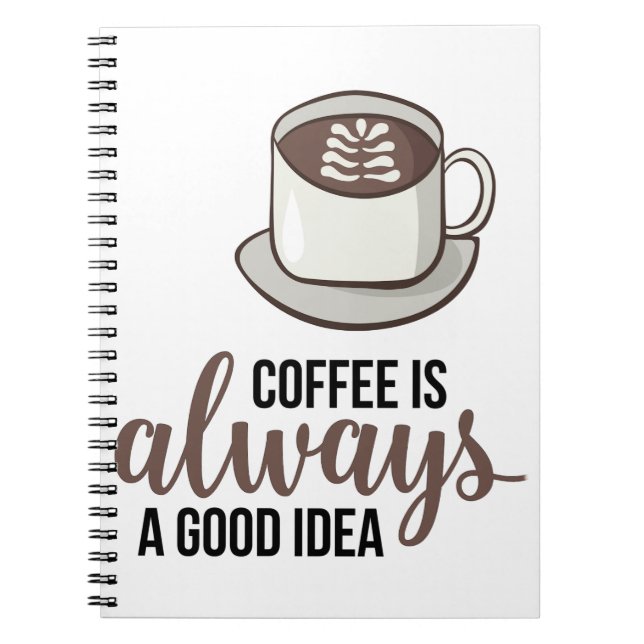 Coffee Always Good Idea Notebook (Front)