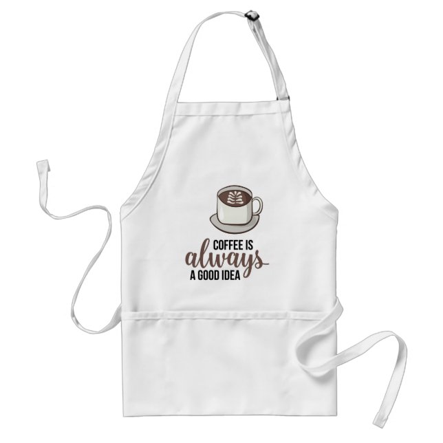 Coffee Always Good Idea Standard Apron (Front)