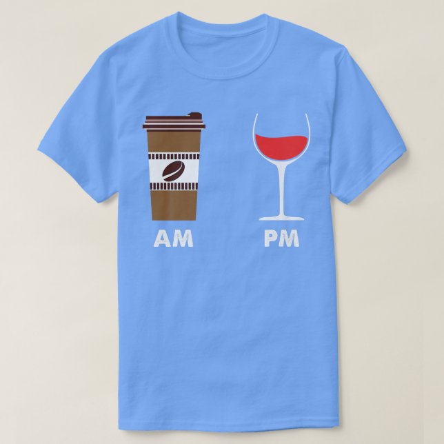 Coffee Am Wine PM T-Shirt (Design Front)