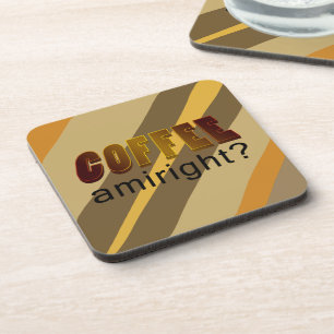 Coffee Amiright? Coaster