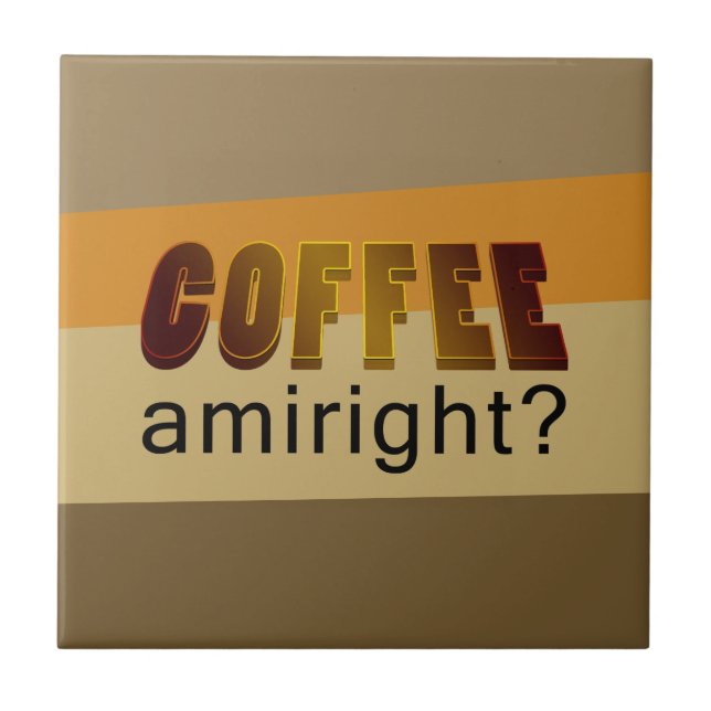 Coffee Amiright? Tile (Front)