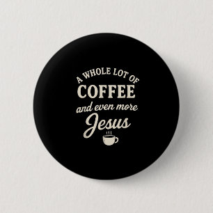 Coffee & Jesus Christian Funny Faith Quote  6 Cm Round Badge