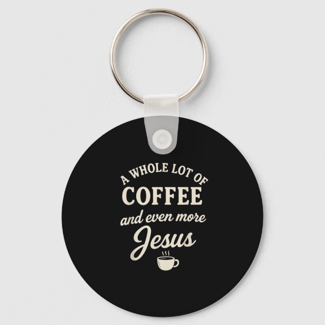 Coffee &amp; Jesus Christian Funny Faith Quote  Key Ring (Front)