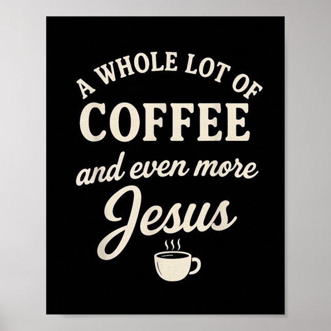 Coffee &amp; Jesus Christian Funny Faith Quote  Poster (Front)