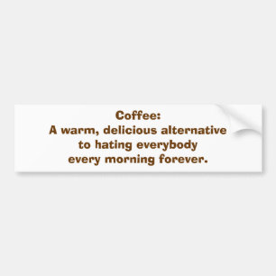 Coffee: An Alternative to Hating People BMPER STKR Bumper Sticker