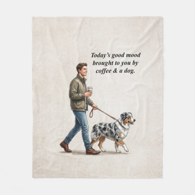 Coffee & an Aussie Make Today Better Fleece Blanket (Front)