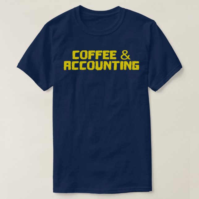 Coffee and Accounting Accountant Accountant Shirt  (Design Front)