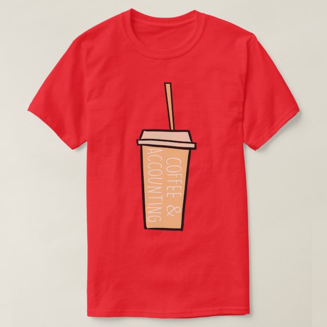 Coffee And Accounting Coffee Lover Gift T-Shirt (Design Front)