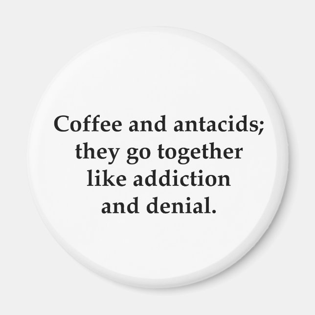 Coffee and antacids, they go together magnet (Front)